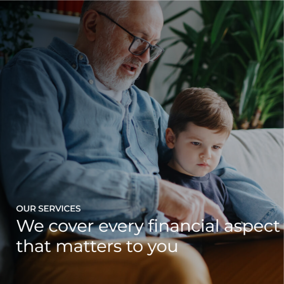 we cover every financial aspect that matters to you