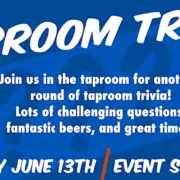 Event poster for Taproom Trivia on Thursday, June 13th. The event starts at 6:30. The poster promises challenging questions, fantastic beers, and great times.