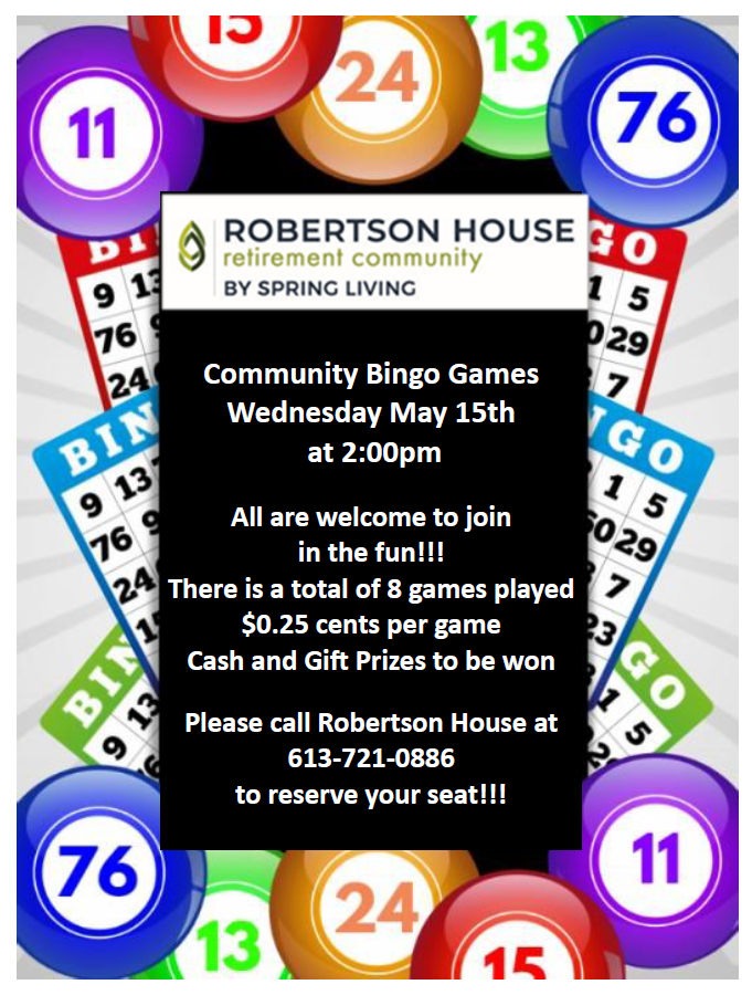 Flyer for Robertson House community bingo games on Wednesday, May 15th at 2:00pm. Eight games, $0.25 per game, cash and gift prizes. Call 613-721-0886 to reserve a seat.